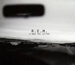 REM : E-Bow the Letter